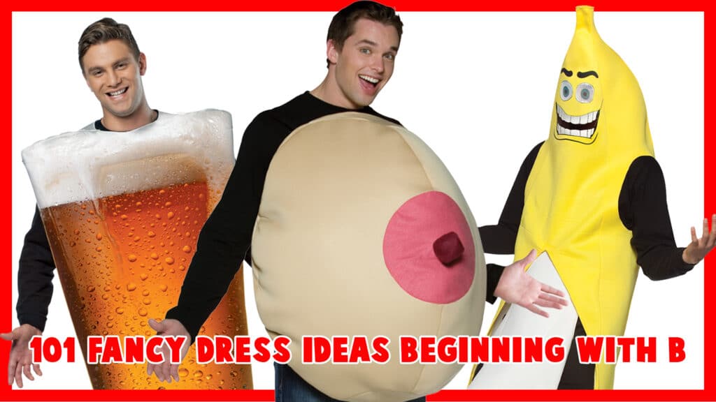 101 Amazing Fancy Dress Costume Ideas Beginning with the Letter B!